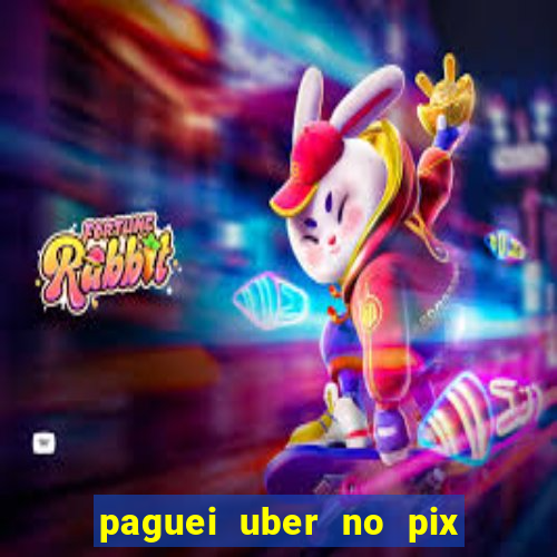 paguei uber no pix e nao achou motorista